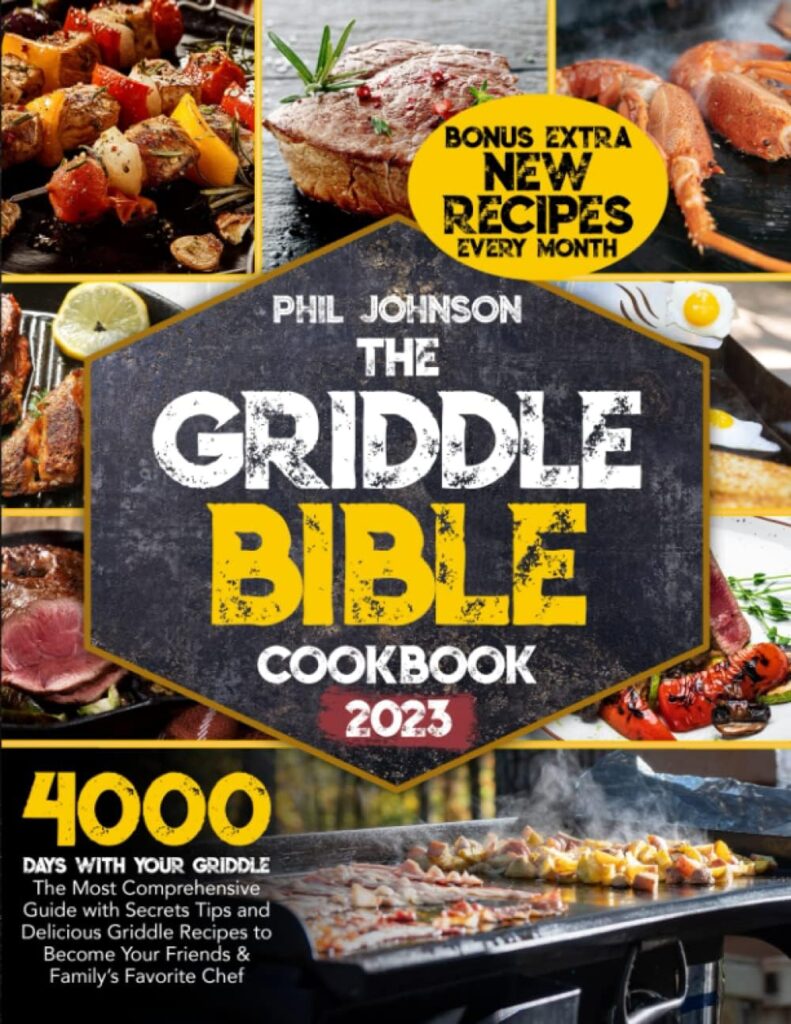 The Outdoor Griddle Bible: 4000 Days with Your Griddle. The Most Comprehensive Guide with Secrets Tips and Delicious Griddle Recipes to Become Your Friends  Familys Favorite Chef